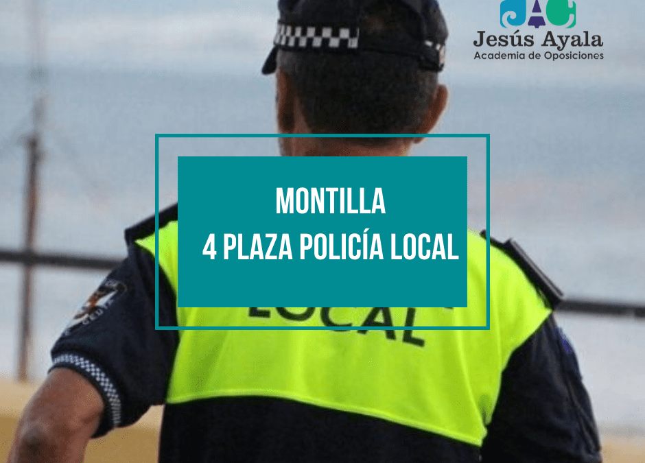 ¡Abierta convocatoria 4 plazas Policía Local – Montilla!