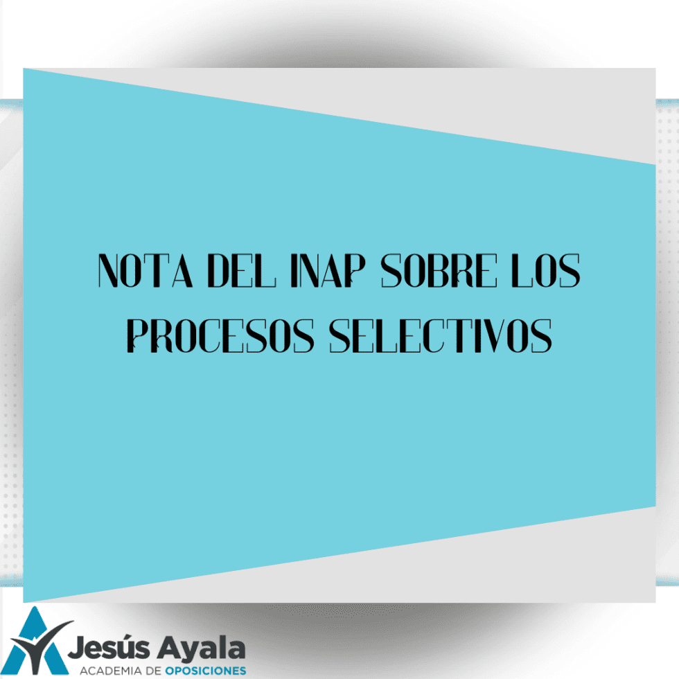 Nota Del Inap Sobre Los Procesos Selectivos Academia De Oposiciones