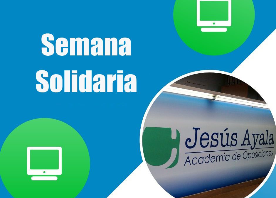 ¡Semana solidaria de clases gratis de oposiciones en Academia Jesús Ayala!