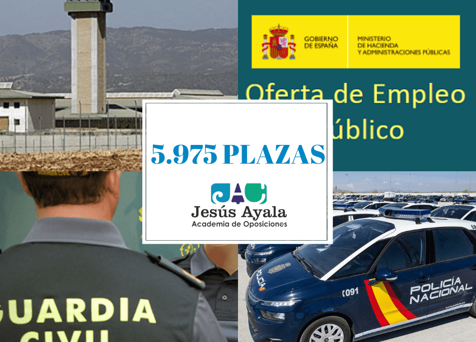 Aprobadas 5.975 plazas Policía Nacional, Guardia Civil e Instituciones Penitenciarias