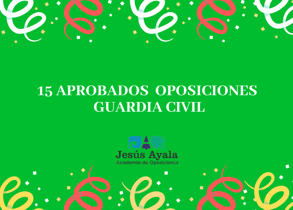 ¡15 Aprobados Guardia Civil de Academia Jesús Ayala 2019!
