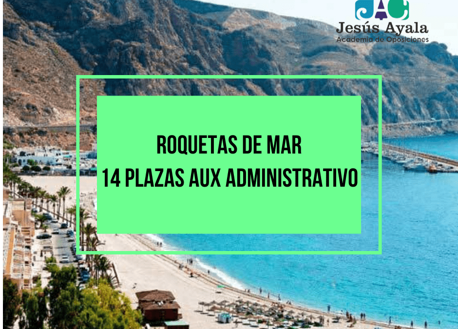 ¡Reabierta convocatoria 14 plazas Aux. Administrativo Roquetas de Mar