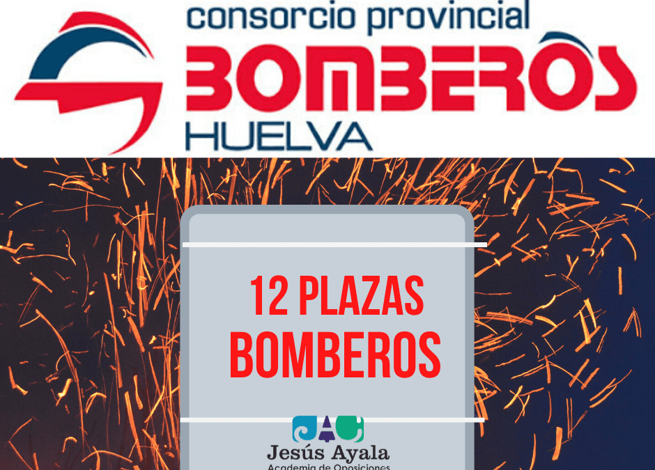 ¡Abierta convocatoria 12 plaza Bomberos, Consorcio Provincial de Huelva!