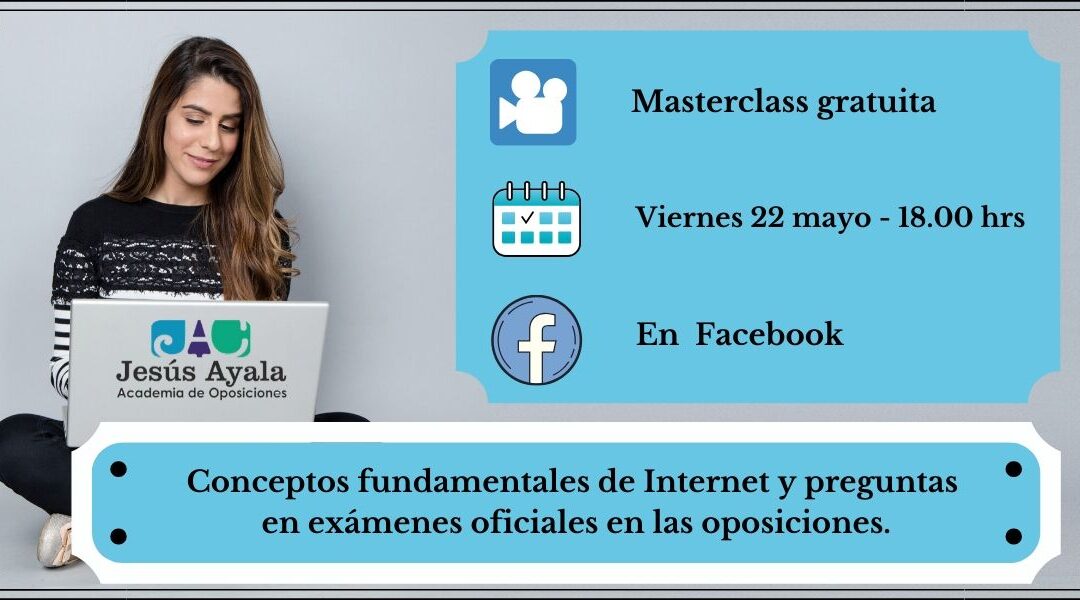 Masterclass gratuita: “Internet en Oposiciones y preguntas en exámenes oficiales”