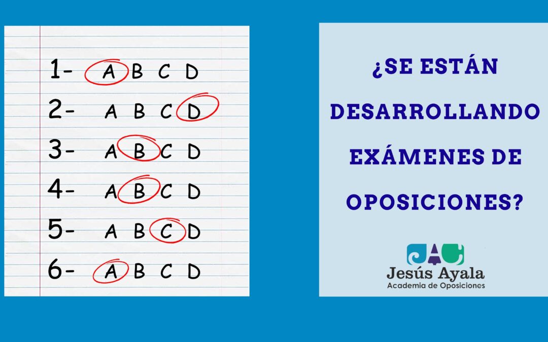 ¿Se están desarrollando los exámenes de oposiciones ahora?