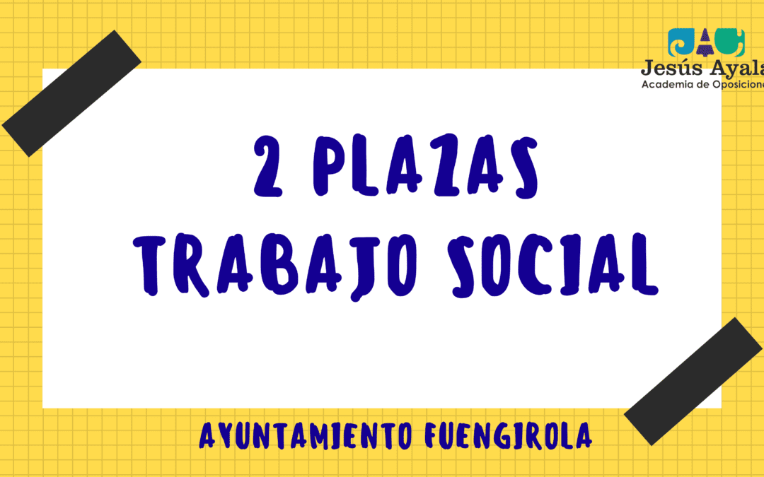 ¡Abierta convocatoria 2 plazas Trabajo Social. Ayuntamiento de Fuengirola!