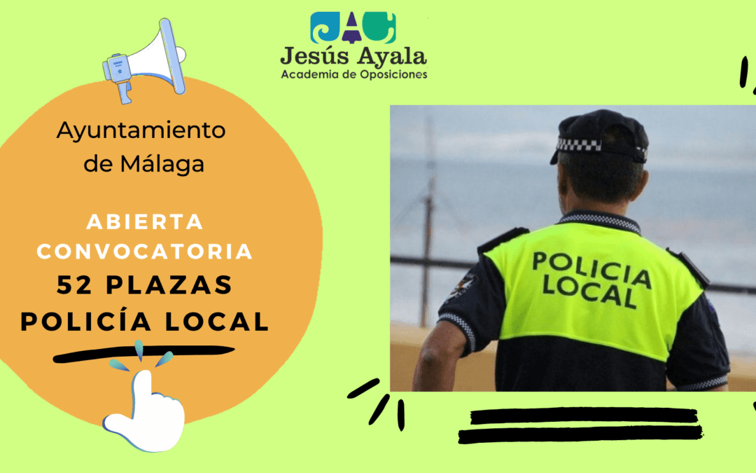¡Abierta convocatoria para 52 plazas de Policía Local Málaga!