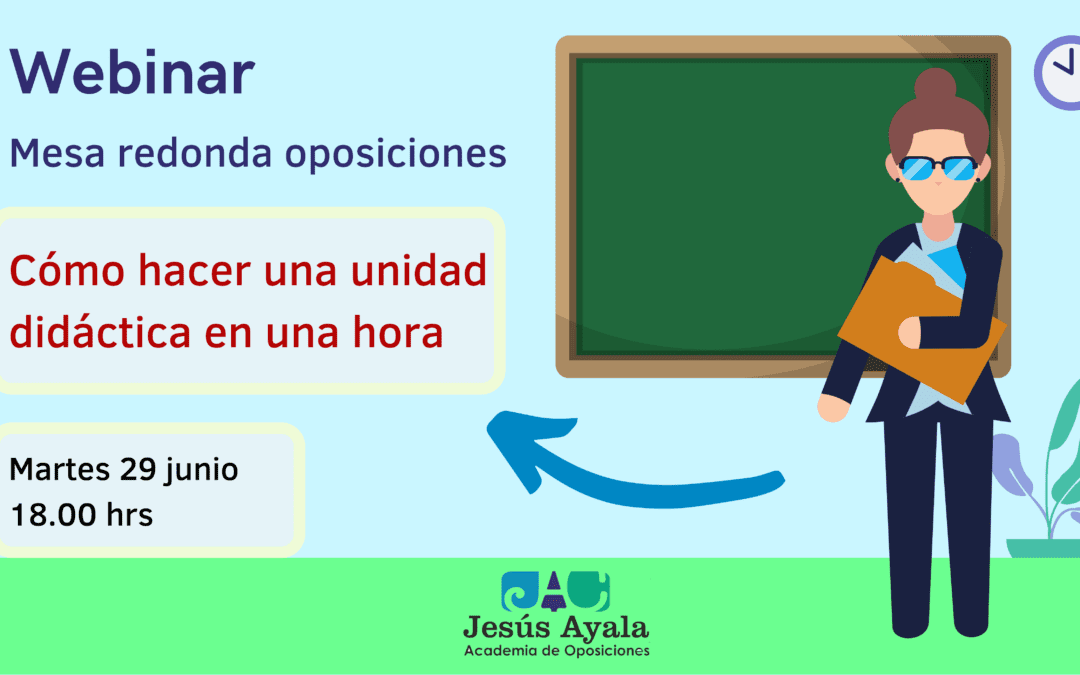 Mesa redonda: Cómo hacer una unidad didáctica en una hora para oposiciones Maestros/as