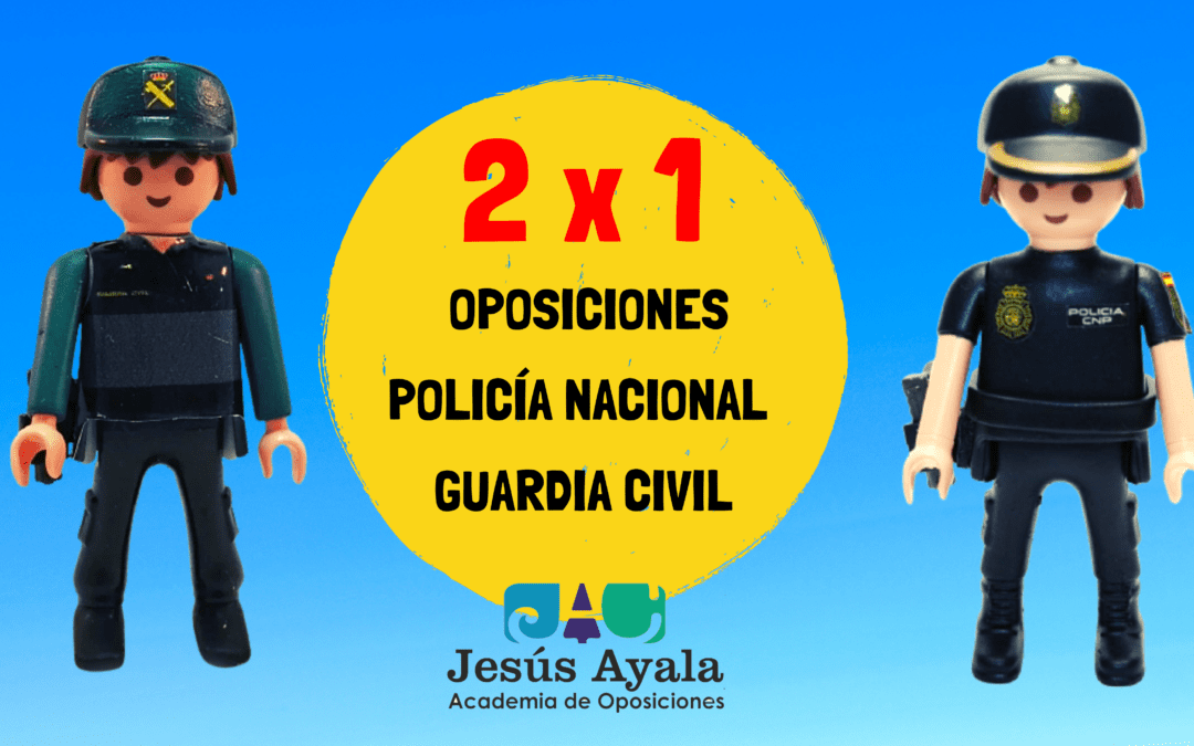 2×1 oposiciones Policía Nacional y Guardia Civil.