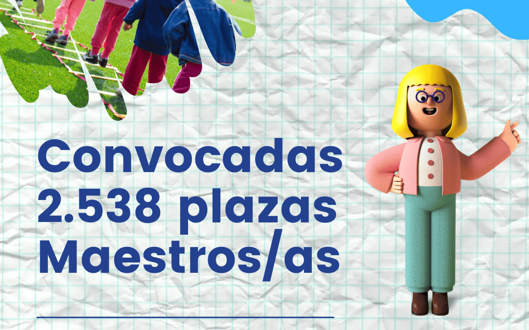 Convocadas 2.538 plazas de “Maestros/as” para Andalucía – 2022
