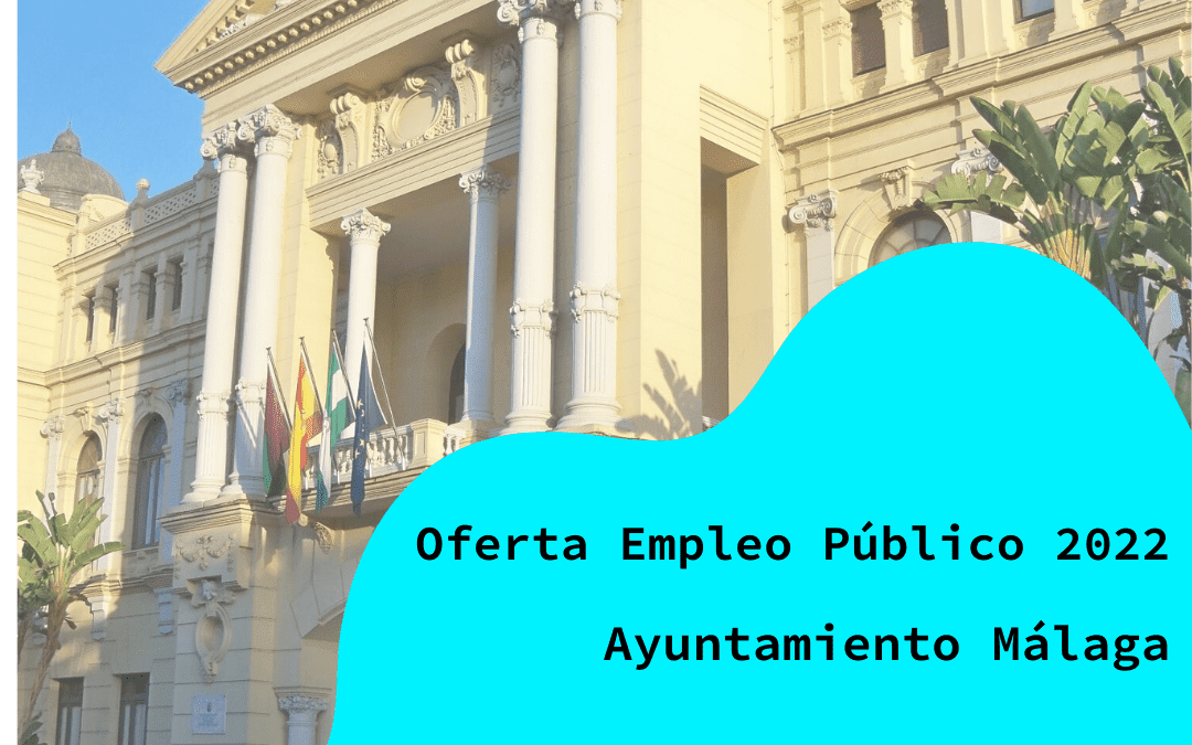 Aprobada oferta empleo público 2022 Ayuntamiento de Málaga.