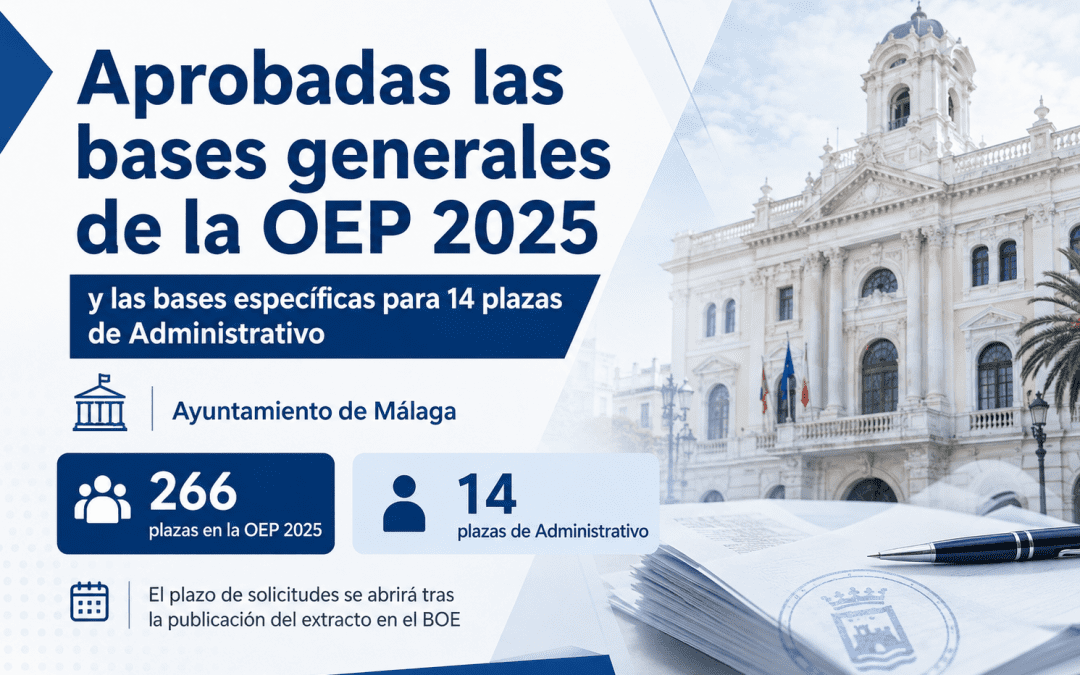 Aprobadas las bases generales de la OEP 2025 y las bases específicas para 14 plazas de Administrativo del Ayuntamiento de Málaga