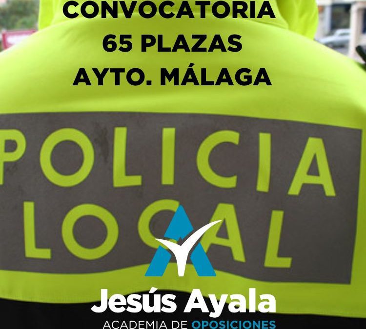 Convocatoria de Oposiciones de  65 plazas de Policía Local en Málaga