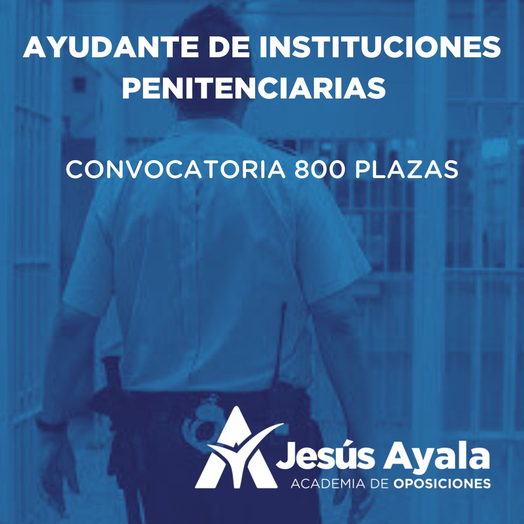 Convocatoria Oposiciones Ayudante Instituciones Penitenciarias. Prisiones