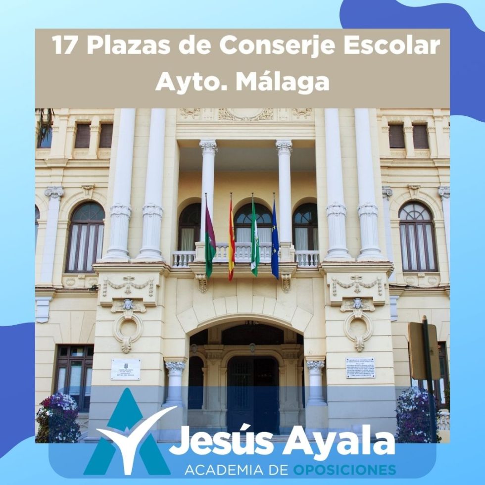 17 PLAZAS DE CONSERJE DE GRUPO ESCOLAR DEL AYTO. MÁLAGA RESOLUCIÓN DE