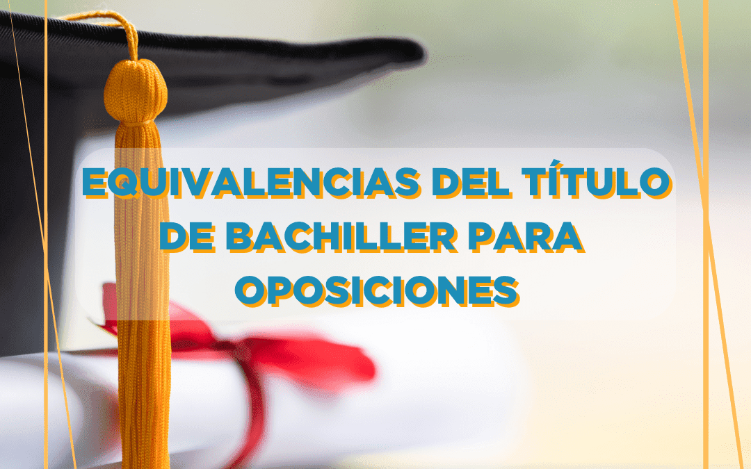 Equivalencias del título de Bachiller para oposiciones
