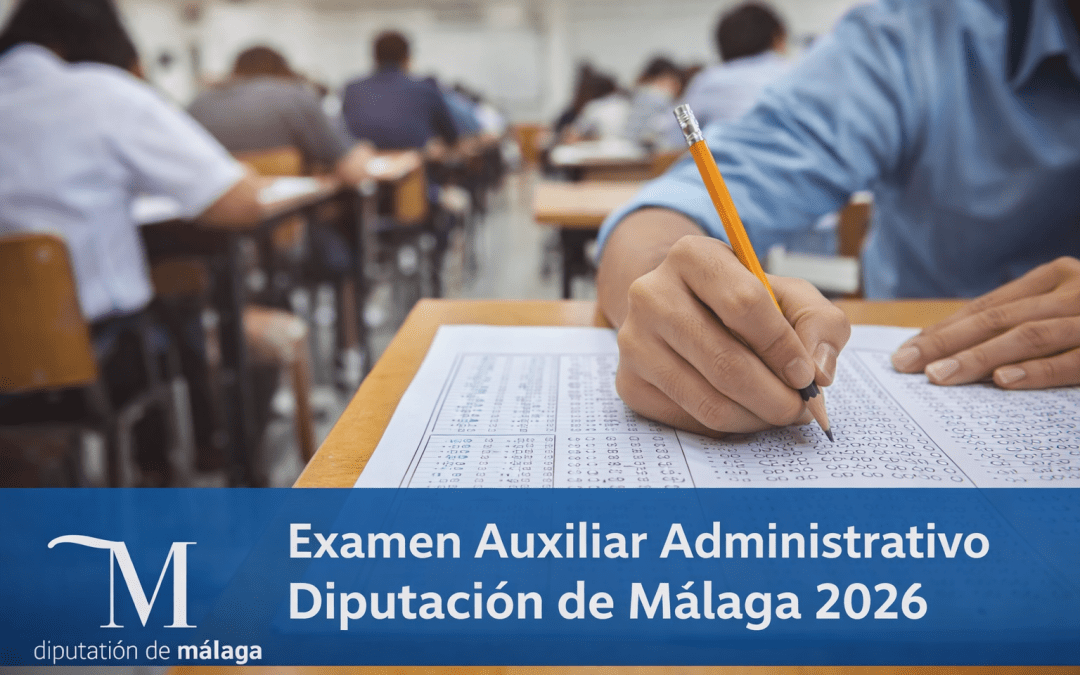 Fecha y lugar del primer examen de Auxiliar Administrativo de la Diputación de Málaga