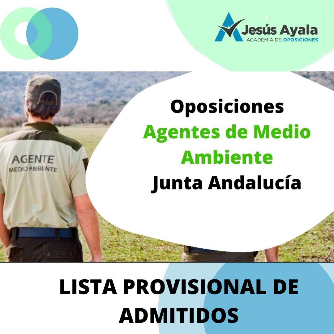 doble Esquivar Se asemeja Lista Provisional de admitidos de Agentes de Medio Ambiente ( Junta de  Andalucía) - Academia de Oposiciones Jesús Ayala