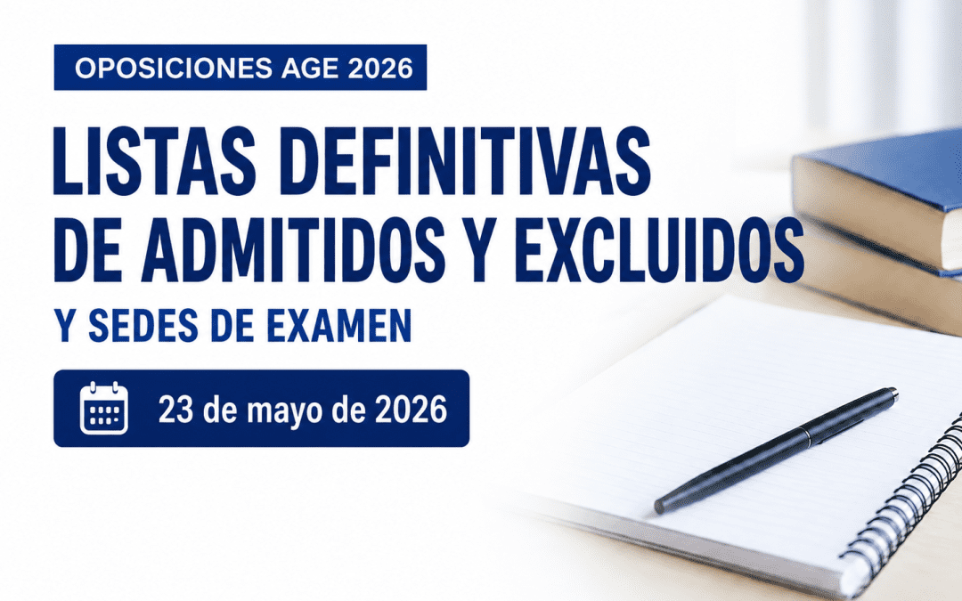 Listas definitivas de admitidos y excluidos y sedes de examen de los procesos selectivos de la AGE 2026