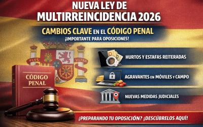 Nueva Ley de multirreincidencia 2026: cambios clave en el Código Penal que debes estudiar