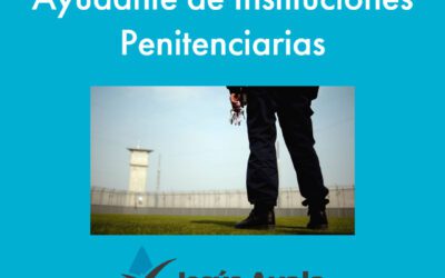 Lista de Admitidos y Fecha de Examen de 1.850 plazas de Ayudante de Instituciones Penitenciarias.