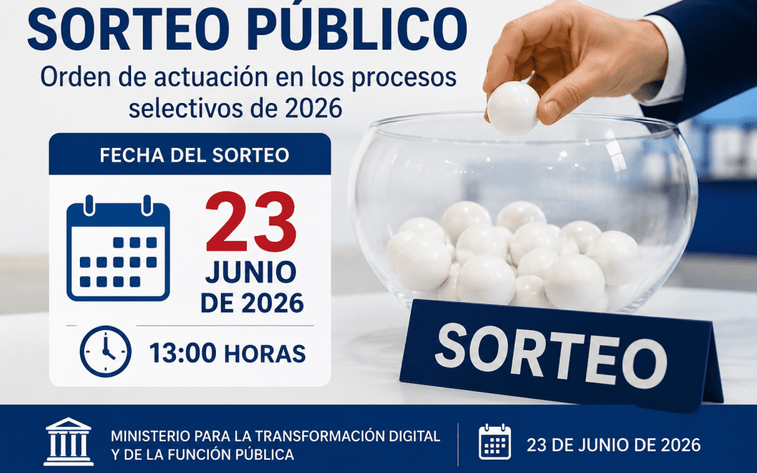 Publicada la fecha del sorteo público para fijar el orden de actuación en las oposiciones de la AGE de 2026
